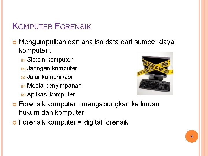 KOMPUTER FORENSIK Mengumpulkan dan analisa data dari sumber daya komputer : Sistem komputer Jaringan KOMPUTER FORENSIK Mengumpulkan dan analisa data dari sumber daya komputer : Sistem komputer Jaringan