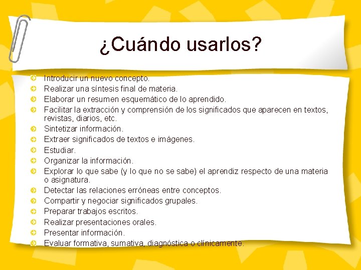 ¿Cuándo usarlos? Introducir un nuevo concepto. Realizar una síntesis final de materia. Elaborar un