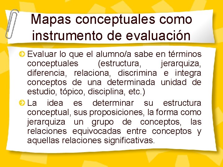 Mapas conceptuales como instrumento de evaluación Evaluar lo que el alumno/a sabe en términos