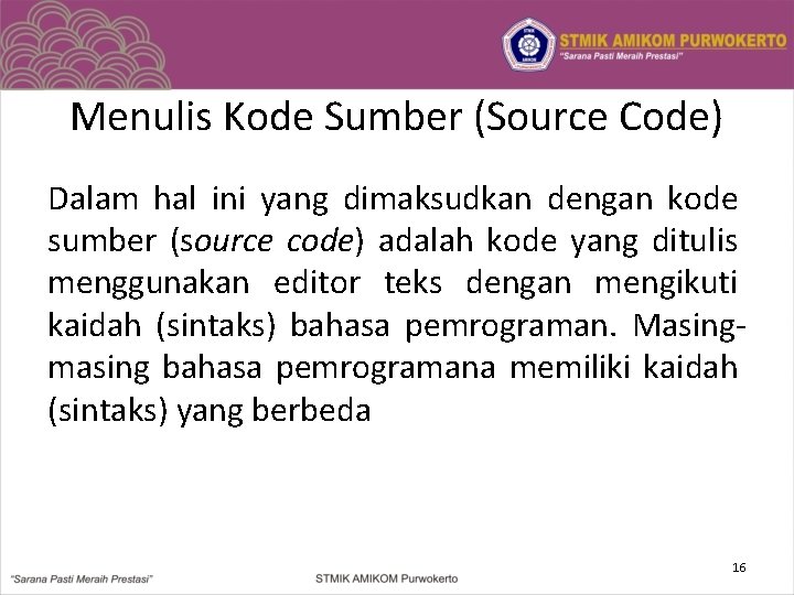 Menulis Kode Sumber (Source Code) Dalam hal ini yang dimaksudkan dengan kode sumber (source