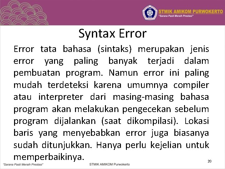 Syntax Error tata bahasa (sintaks) merupakan jenis error yang paling banyak terjadi dalam pembuatan