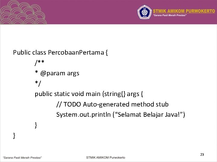 Public class Percobaan. Pertama { /** * @param args */ public static void main