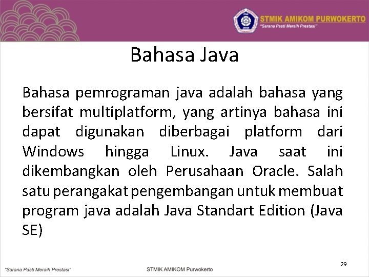 Bahasa Java Bahasa pemrograman java adalah bahasa yang bersifat multiplatform, yang artinya bahasa ini