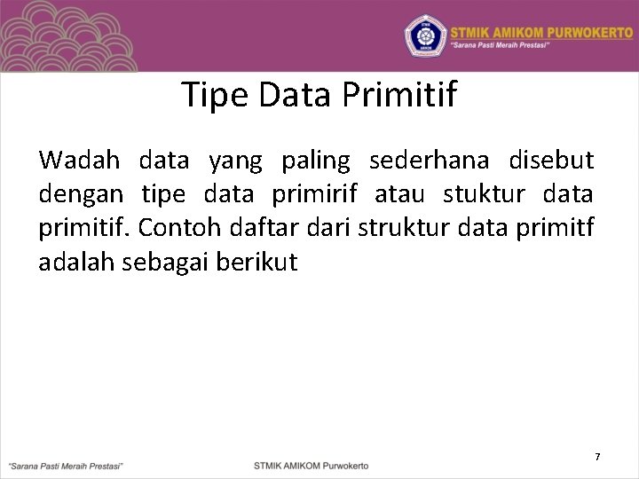 Tipe Data Primitif Wadah data yang paling sederhana disebut dengan tipe data primirif atau