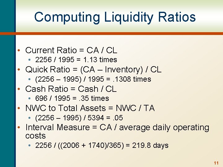 Computing Liquidity Ratios • Current Ratio = CA / CL • 2256 / 1995