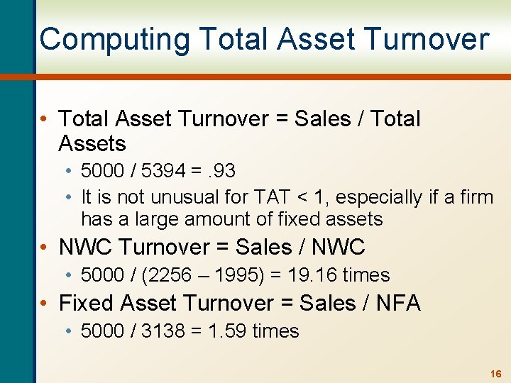 Computing Total Asset Turnover • Total Asset Turnover = Sales / Total Assets •