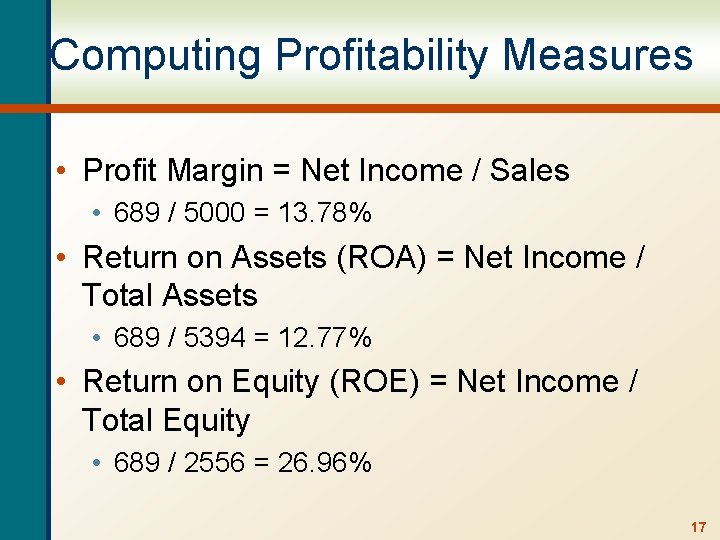 Computing Profitability Measures • Profit Margin = Net Income / Sales • 689 /