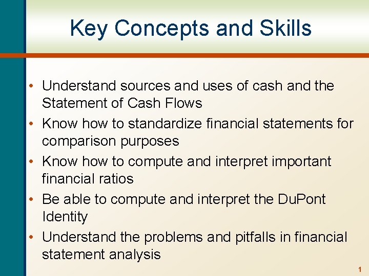 Key Concepts and Skills • Understand sources and uses of cash and the Statement