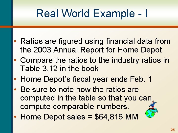 Real World Example - I • Ratios are figured using financial data from the