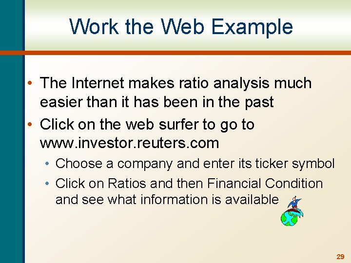 Work the Web Example • The Internet makes ratio analysis much easier than it