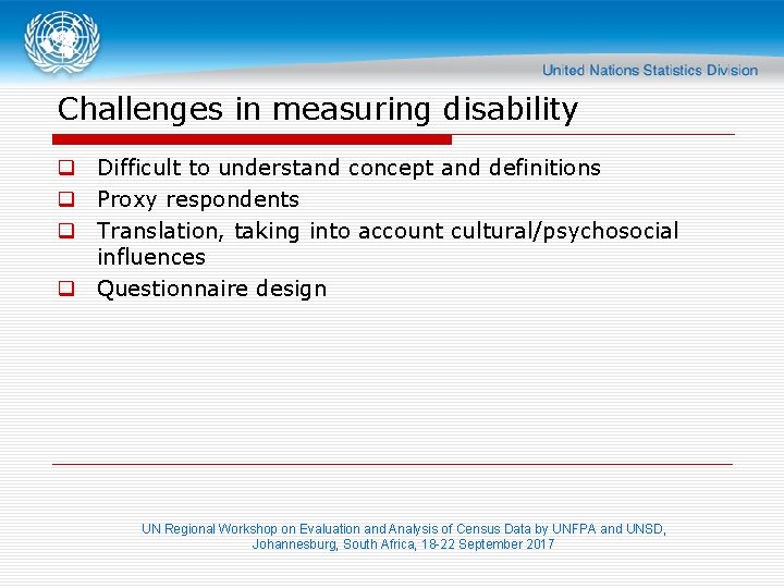 Challenges in measuring disability q Difficult to understand concept and definitions q Proxy respondents