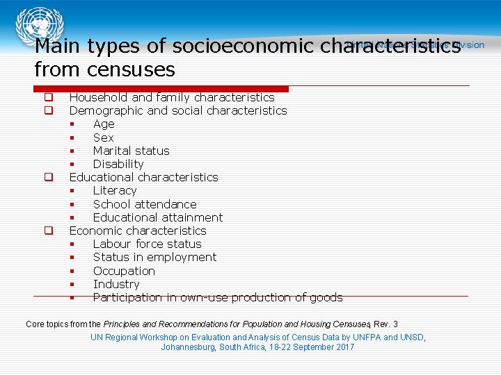 Main types of socioeconomic characteristics from censuses q q Household and family characteristics Demographic