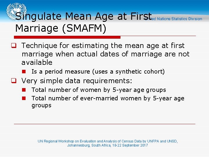 Singulate Mean Age at First Marriage (SMAFM) q Technique for estimating the mean age