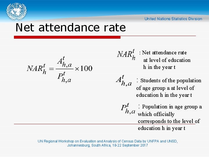 Net attendance rate : Net attendance rate at level of education h in the