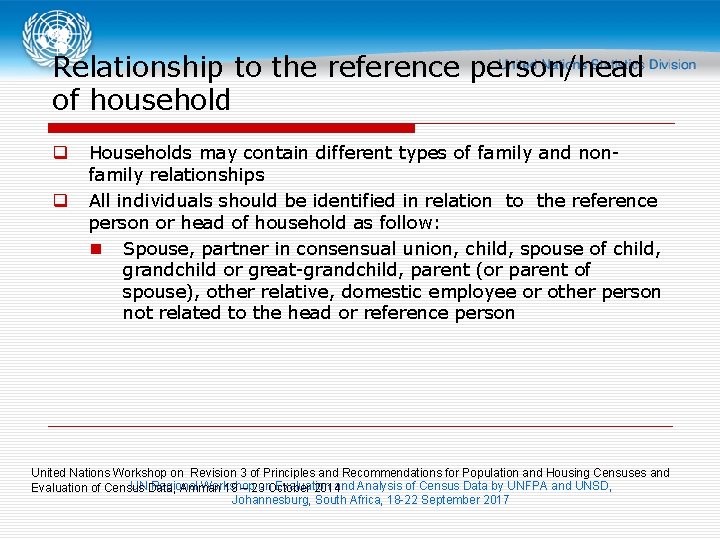 Relationship to the reference person/head of household q q Households may contain different types