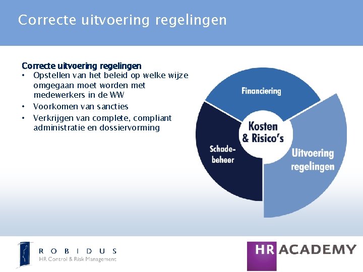 Correcte uitvoering regelingen • Opstellen van het beleid op welke wijze omgegaan moet worden