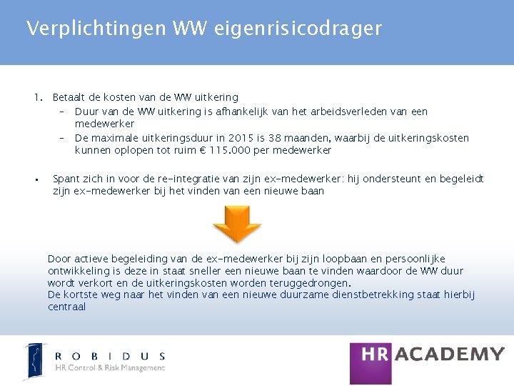 Verplichtingen WW eigenrisicodrager 1. Betaalt de kosten van de WW uitkering – Duur van