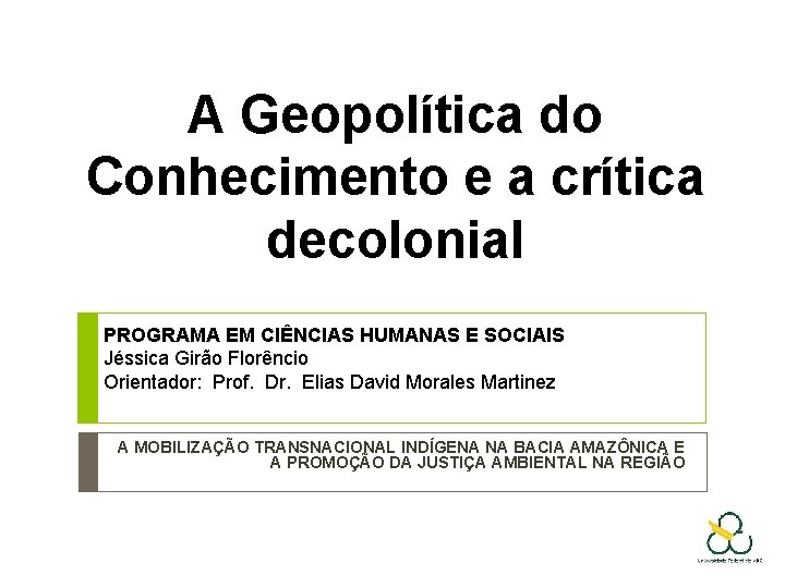 A Geopolítica do Conhecimento e a crítica decolonial PROGRAMA EM CIÊNCIAS HUMANAS E SOCIAIS