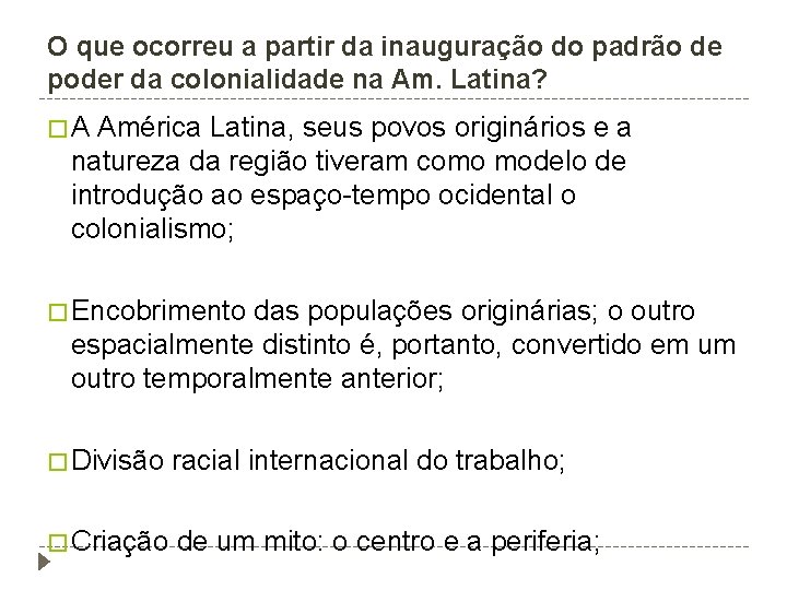 O que ocorreu a partir da inauguração do padrão de poder da colonialidade na