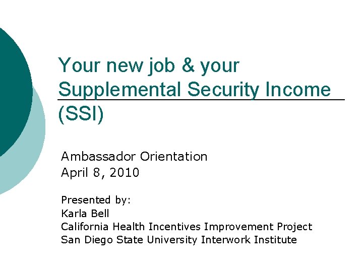 Your new job & your Supplemental Security Income (SSI) Ambassador Orientation April 8, 2010