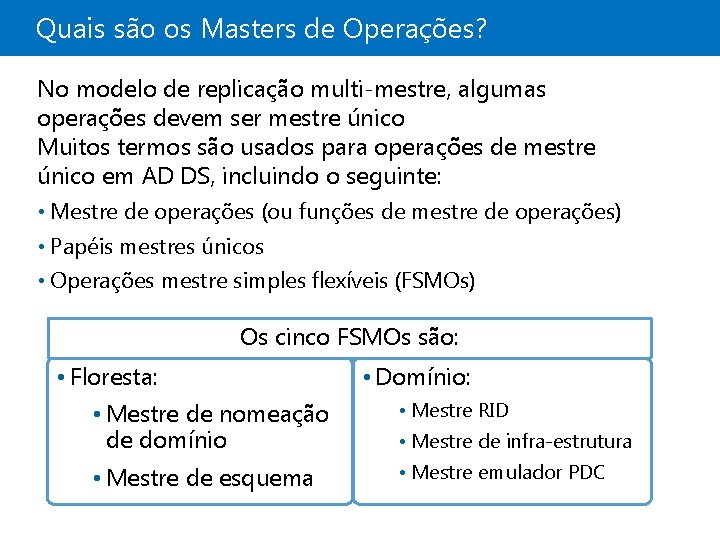 Quais são os Masters de Operações? No modelo de replicação multi-mestre, algumas operações devem