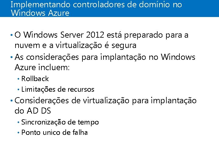 Implementando controladores de domínio no Windows Azure • O Windows Server 2012 está preparado