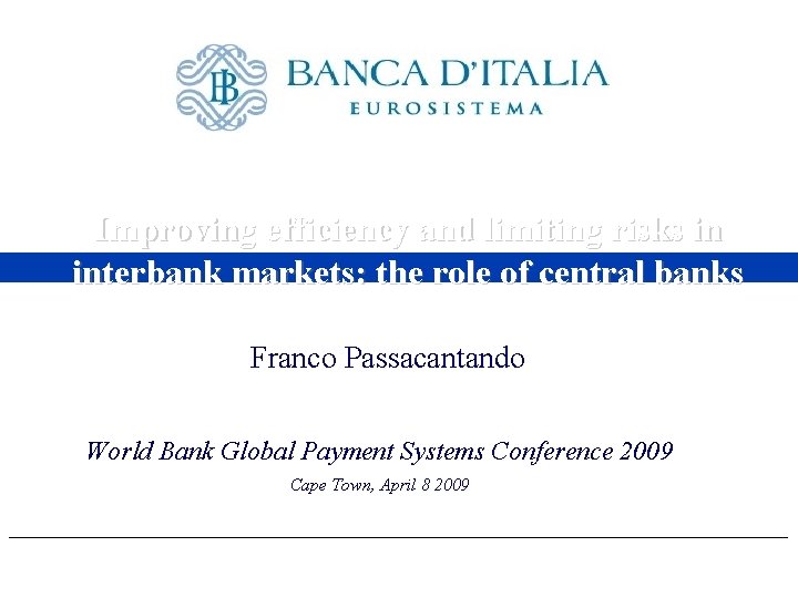 Improving efficiency and limiting risks in interbank markets: the role of central banks Franco