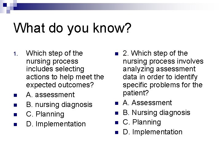 What do you know? 1. n n Which step of the nursing process includes What do you know? 1. n n Which step of the nursing process includes