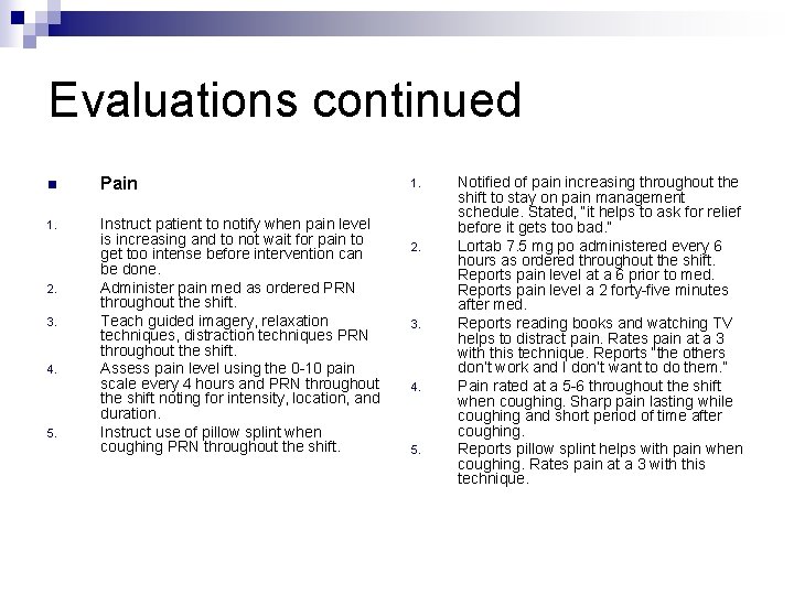 Evaluations continued n Pain 1. Instruct patient to notify when pain level is increasing Evaluations continued n Pain 1. Instruct patient to notify when pain level is increasing