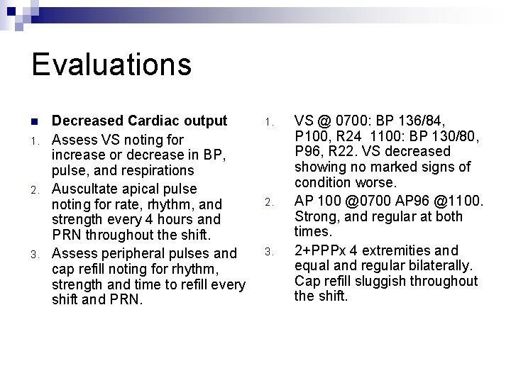 Evaluations n 1. 2. 3. Decreased Cardiac output Assess VS noting for increase or Evaluations n 1. 2. 3. Decreased Cardiac output Assess VS noting for increase or