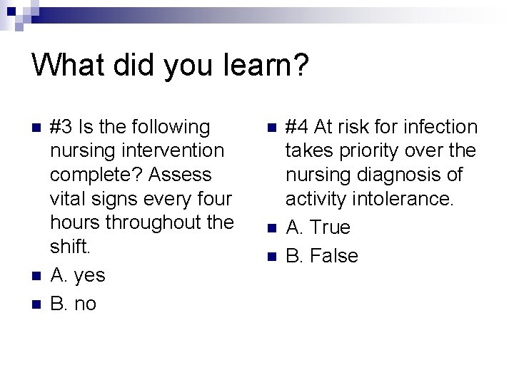 What did you learn? n n n #3 Is the following nursing intervention complete? What did you learn? n n n #3 Is the following nursing intervention complete?