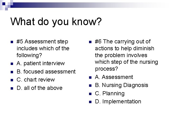 What do you know? n n n #5 Assessment step includes which of the What do you know? n n n #5 Assessment step includes which of the