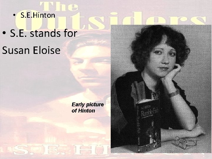 • S. E. Hinton • S. E. stands for Susan Eloise Early picture • S. E. Hinton • S. E. stands for Susan Eloise Early picture