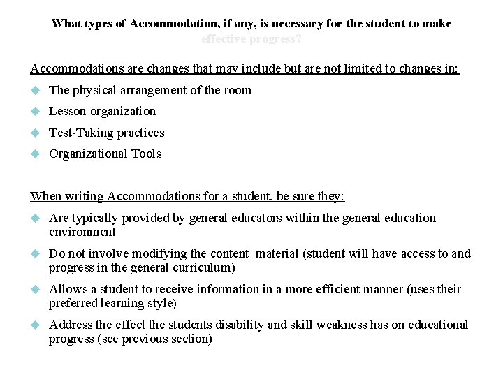 What types of Accommodation, if any, is necessary for the student to make effective