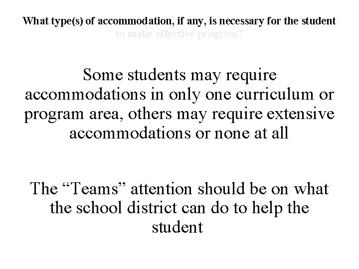 What type(s) of accommodation, if any, is necessary for the student to make effective
