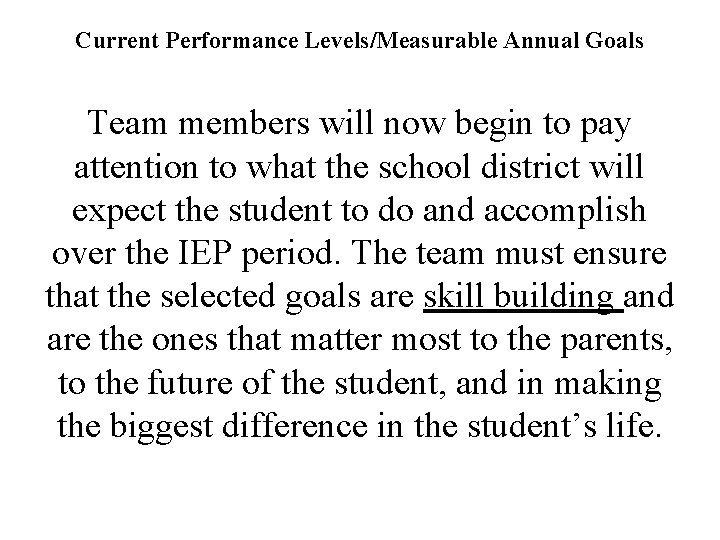 Current Performance Levels/Measurable Annual Goals Team members will now begin to pay attention to