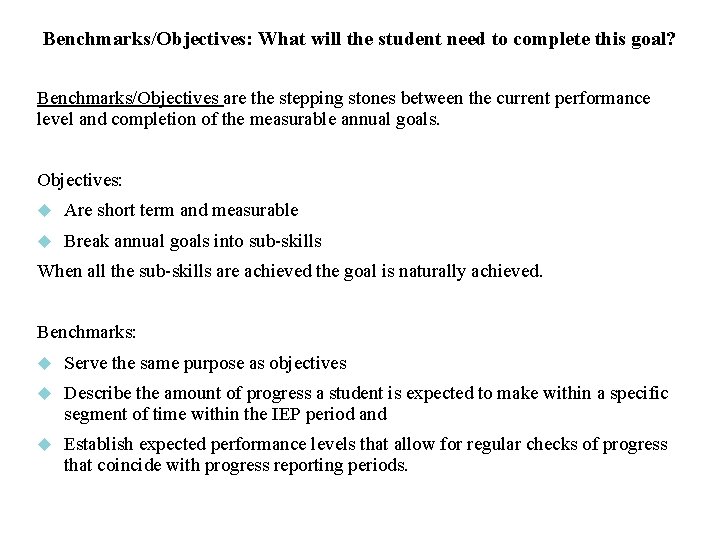 Benchmarks/Objectives: What will the student need to complete this goal? Benchmarks/Objectives are the stepping
