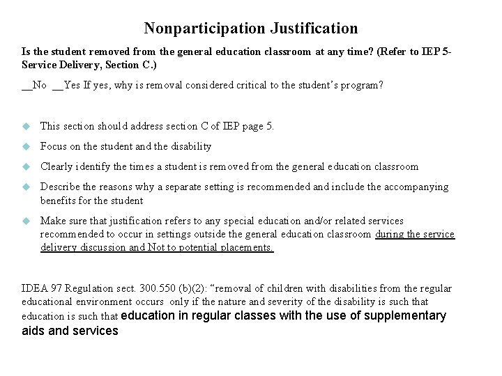Nonparticipation Justification Is the student removed from the general education classroom at any time?