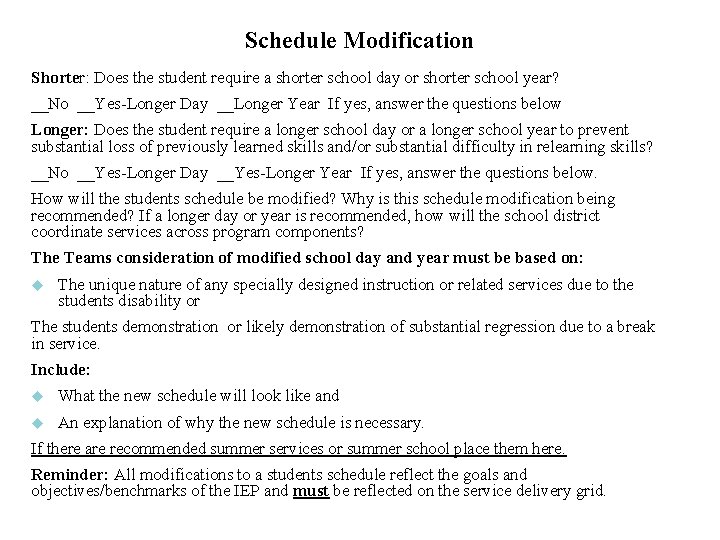 Schedule Modification Shorter: Does the student require a shorter school day or shorter school