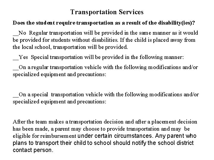 Transportation Services Does the student require transportation as a result of the disability(ies)? __No
