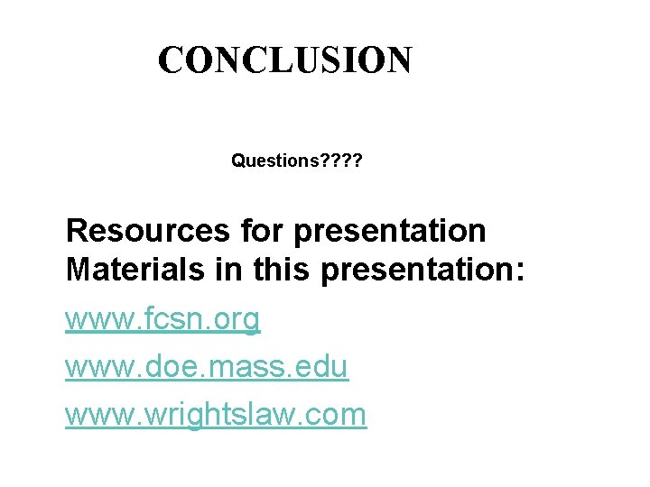 CONCLUSION Questions? ? Resources for presentation Materials in this presentation: www. fcsn. org www.