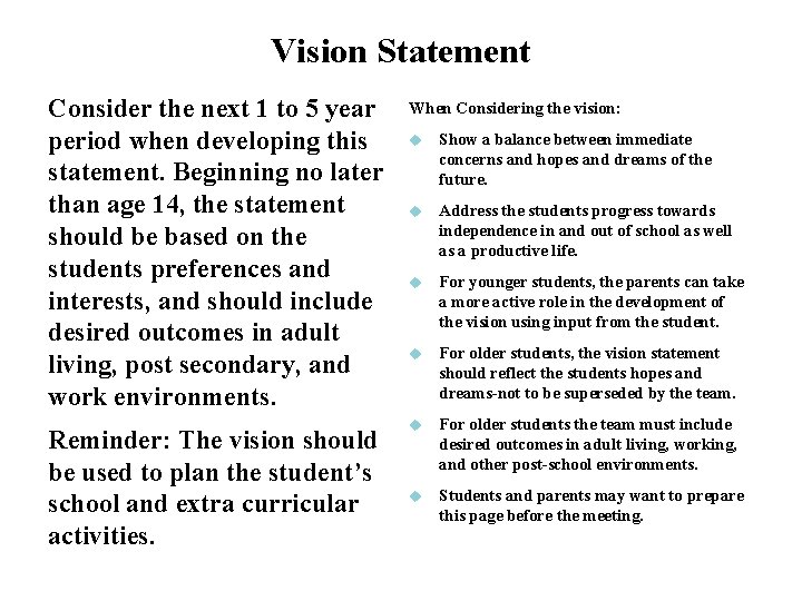Vision Statement Consider the next 1 to 5 year period when developing this statement.