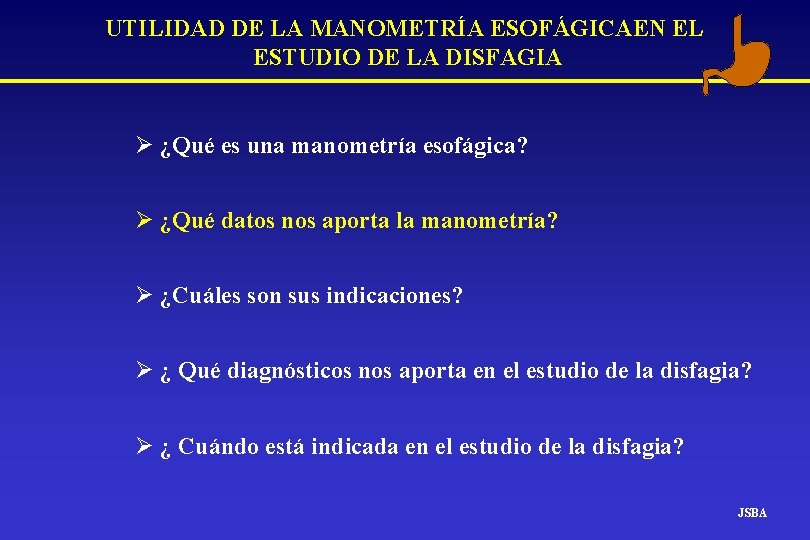 UTILIDAD DE LA MANOMETRÍA ESOFÁGICAEN EL ESTUDIO DE LA DISFAGIA Ø ¿Qué es una UTILIDAD DE LA MANOMETRÍA ESOFÁGICAEN EL ESTUDIO DE LA DISFAGIA Ø ¿Qué es una