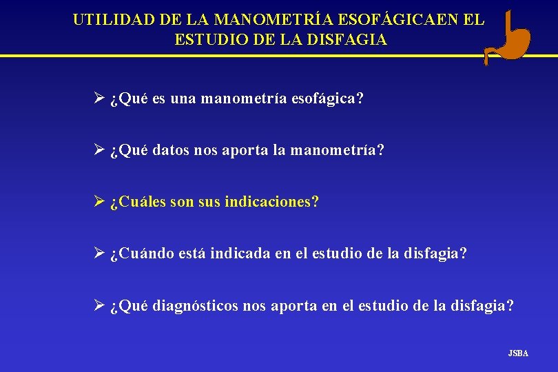UTILIDAD DE LA MANOMETRÍA ESOFÁGICAEN EL ESTUDIO DE LA DISFAGIA Ø ¿Qué es una UTILIDAD DE LA MANOMETRÍA ESOFÁGICAEN EL ESTUDIO DE LA DISFAGIA Ø ¿Qué es una
