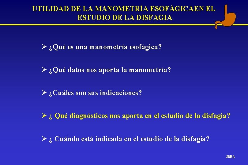 UTILIDAD DE LA MANOMETRÍA ESOFÁGICAEN EL ESTUDIO DE LA DISFAGIA Ø ¿Qué es una UTILIDAD DE LA MANOMETRÍA ESOFÁGICAEN EL ESTUDIO DE LA DISFAGIA Ø ¿Qué es una