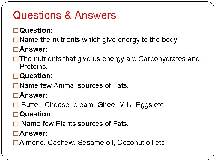 Questions & Answers � Question: � Name the nutrients which give energy to the