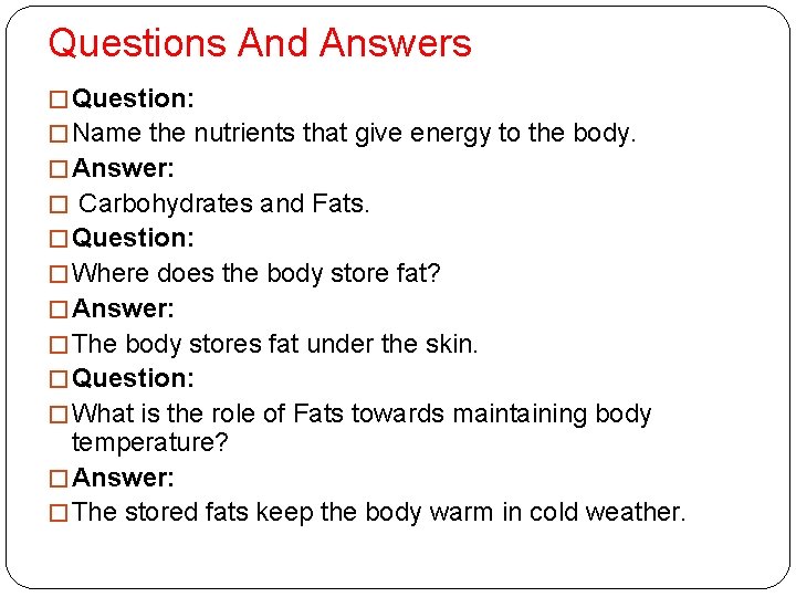 Questions And Answers � Question: � Name the nutrients that give energy to the