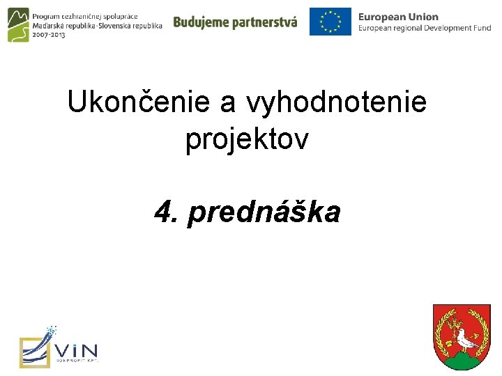 Ukončenie a vyhodnotenie projektov 4. prednáška 