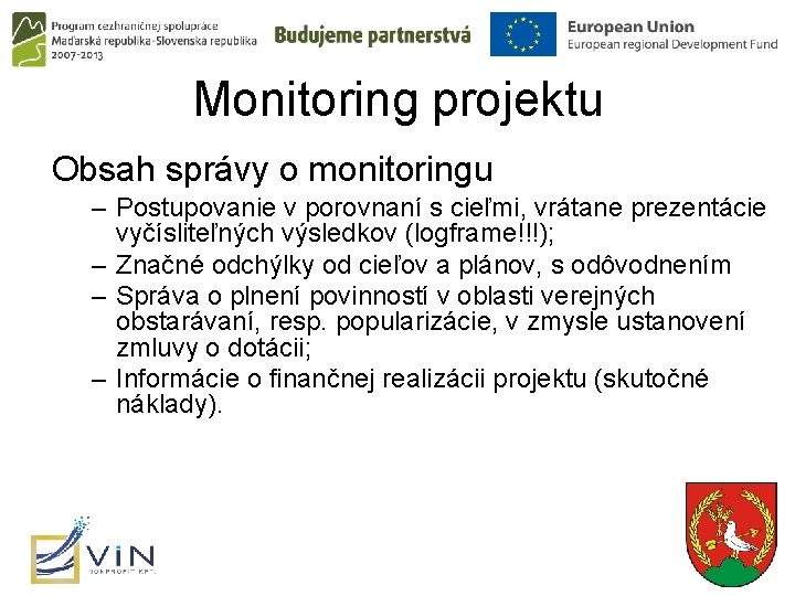 Monitoring projektu Obsah správy o monitoringu – Postupovanie v porovnaní s cieľmi, vrátane prezentácie