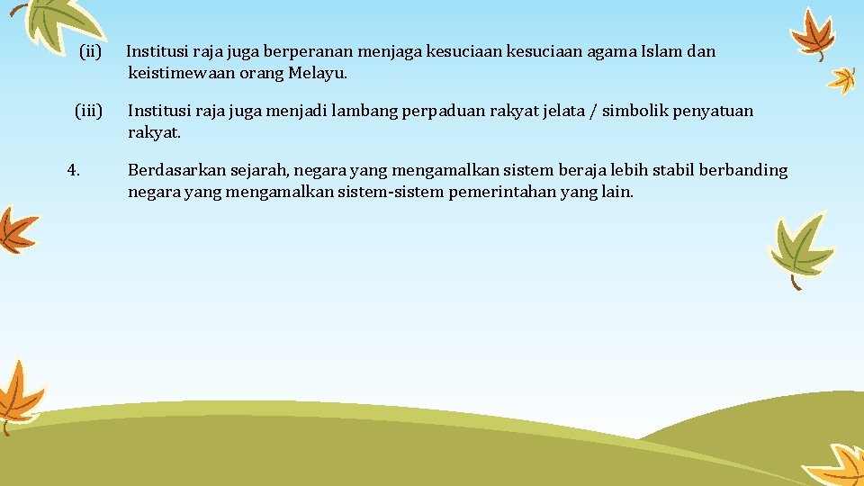(ii) Institusi raja juga berperanan menjaga kesuciaan agama Islam dan keistimewaan orang Melayu. (iii)
